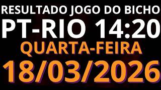 🎯 Resultado do Jogo do Bicho AO VIVO PT RIO – 14:20 – 18/03/2026 (quarta-feira)
