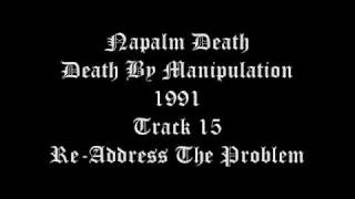 Napalm Death - Death By Manipulation 1991 Track 15 Re-Address The Problem