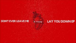 Don&#39;t Ever Leave Me - K-Young