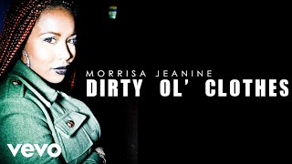 Morrisa Jeanine - Dirty Ol Clothes (Audio)