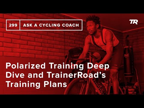 Polarized Training Deep Dive and TrainerRoad’s Training Plans – Ask a Cycling Coach 299