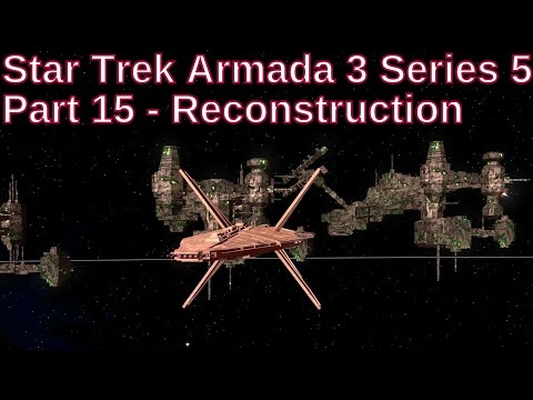 Star Trek Armada 3 Series 5 Part 15 - Reconstruction