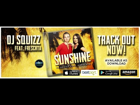 DJ SQUIZZ FEAT. FRESCHTA AKBARZADA - SUNSHINE (OFFICIAL HD VIDEO)
