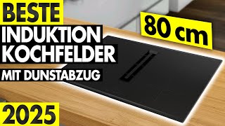 Beste KOCHFELDER mit DUNSTABZUG (2025) - 80 cm Induktionskochfelder im Vergleich