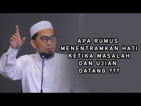 APA RUMUS MENENTRAMKAN HATI KETIKA MASALAH DAN UJIAN DATANG ???  USTADZ ADI HIDAYAT.