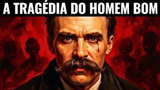 A Tragédia do Homem Bom Segundo Nietzsche