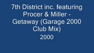 7th District inc featuring Procer & Miller - Getaway (Garage 2000 Club Mix)