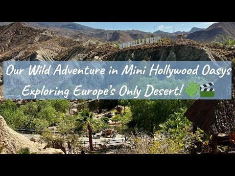 Our Wild Adventure in Mini Hollywood Oasys - Exploring Europe’s Only Desert! 🌵🎬