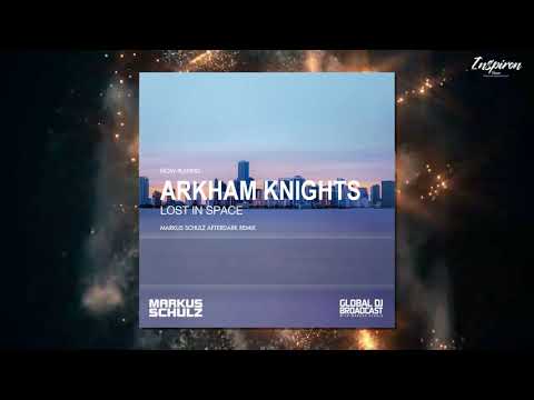 Arkham Knights – Lost In Space (Markus Schulz Afterdark Reconstruction)
