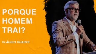 Cláudio Duarte   Porque homem trai mulher