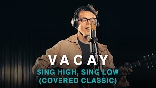 Vacay | Sing High, Sing Low (Written by Brent Titcomb)