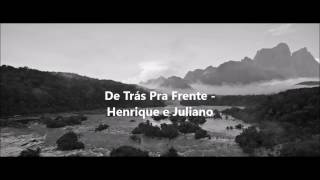 De Trás Pra Frente - Henrique e Juliano