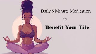 A Daily 5 Minute Meditation Practice to Benefit All Areas of Your Life