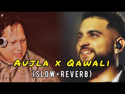 AUJLA x Qawali (Slow+Reverb) Nusrat Fateh Ali Khan x Karan Aujla