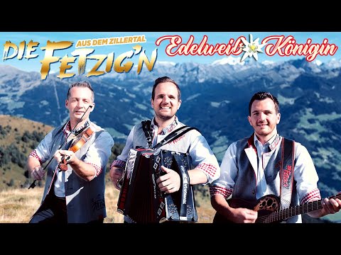DIE FETZIG'N AUS DEM ZILLERTAL - Edelweiß Königin