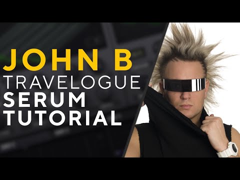 How To Make BASSES Like JOHN B - TRAVELOGUE | Serum Tutorial