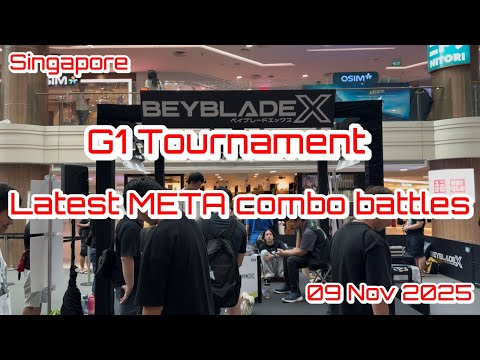 Beyblade X Singapore G1 Tournament + Latest META combos battles ! | 9-Nov-2025