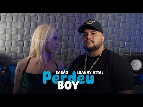 Barão e Luanny Vital - Perdeu boy