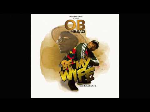OB - Be My Wife ft. Mr. Eazi (Audio Slide)
