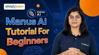 Manus AI Tutorial For Beginners | How To Use Manus AI | Getting Started With Manus AI | Simplilearn