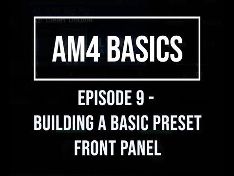 AM4 Basics Episode 9 - Building a Basic Preset Front Panel