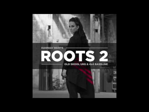 Hannah Wants - ROOTS 2 (Old Skool UK Garage & 4x4 Bassline)