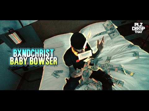 BXNDCHRIST - BABY BOWSER (OFFICIAL MUSIC VIDEO)