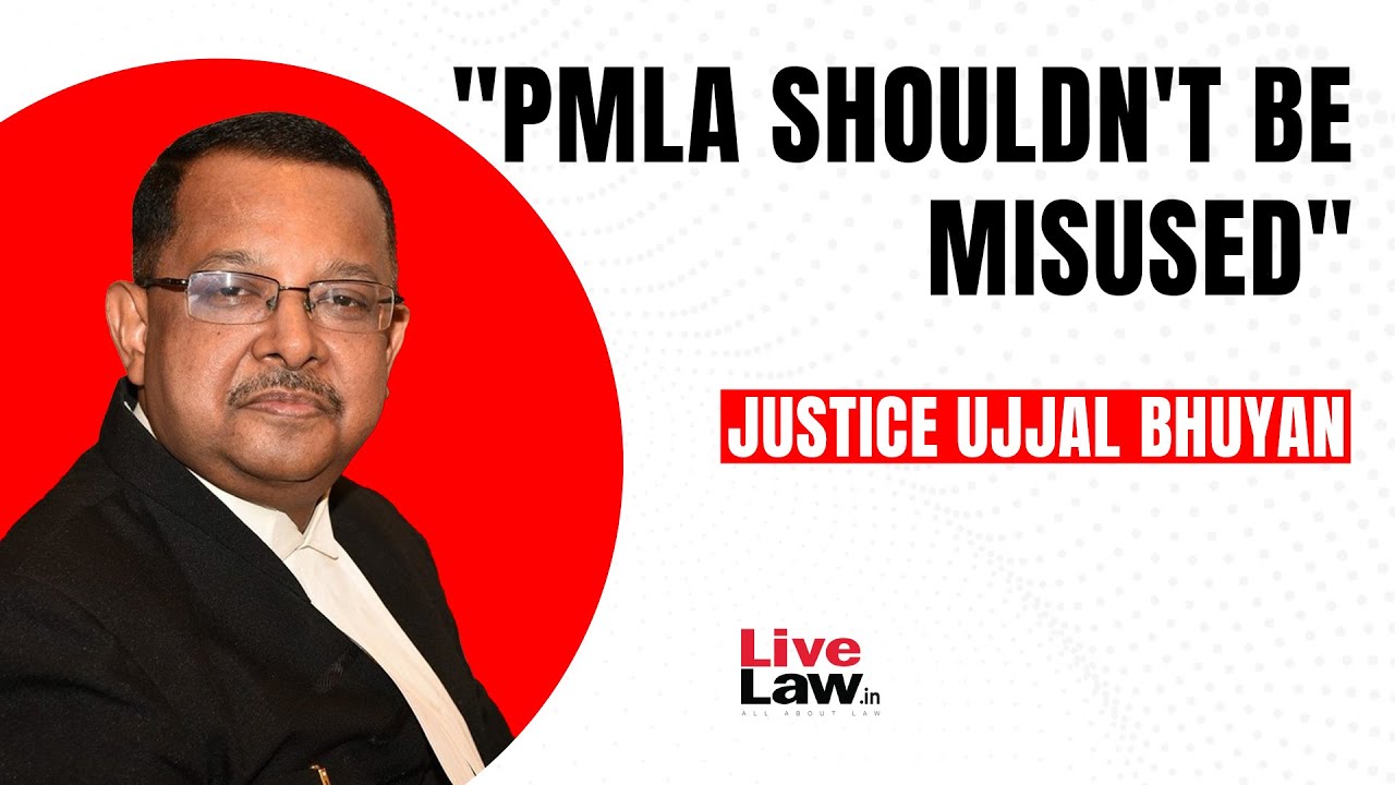 If PMLA Is Misused, Nation Will Suffer : Justice Ujjal Bhuyan Supreme Court Judge