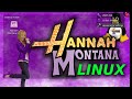 Hannah Montana Linux Overview Demo Bizarre Operating Systems