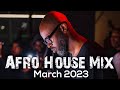 Afro House Mix March 2023 Black Coffee DJ Merlon Kususa Msaki Enoo Napa Kasango Tabia