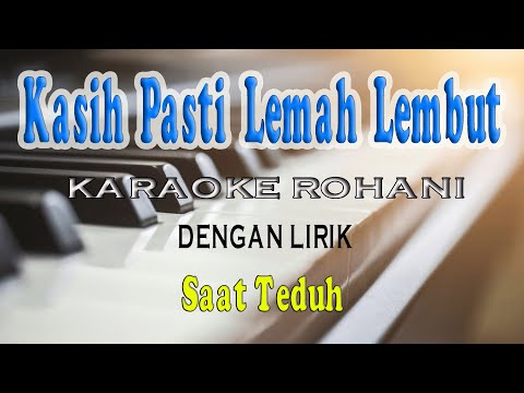 KASIH PASTI LEMAH LEMBUT [KARAOKE ROHANI] G=DO