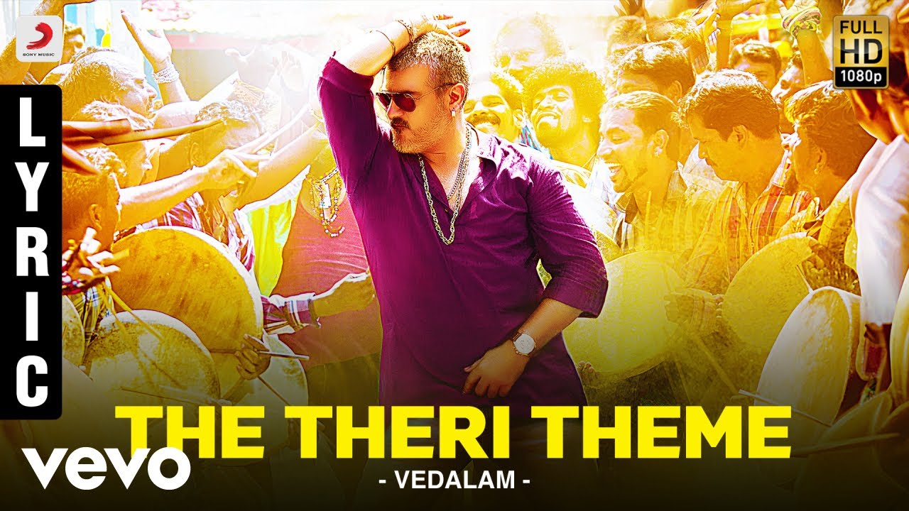 The Theri Theme Lyrics  | Vedalam | Ajith Kumar, Shruthi Haasan | Anirudh Ravichander | Anirudh Ravichander