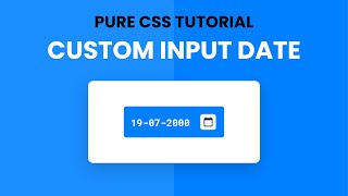 Custom Input Date | Styling Input Date | Pure CSS Tutorial