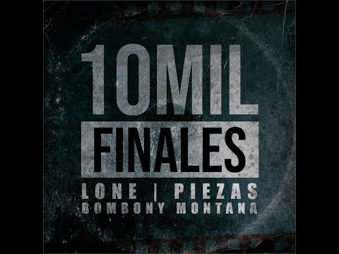 Bombony Montana & Lone - 10Mil Finales ft. Piezas