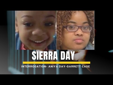 Sierra Day Interrogation--Aniya Day-Garrett Case