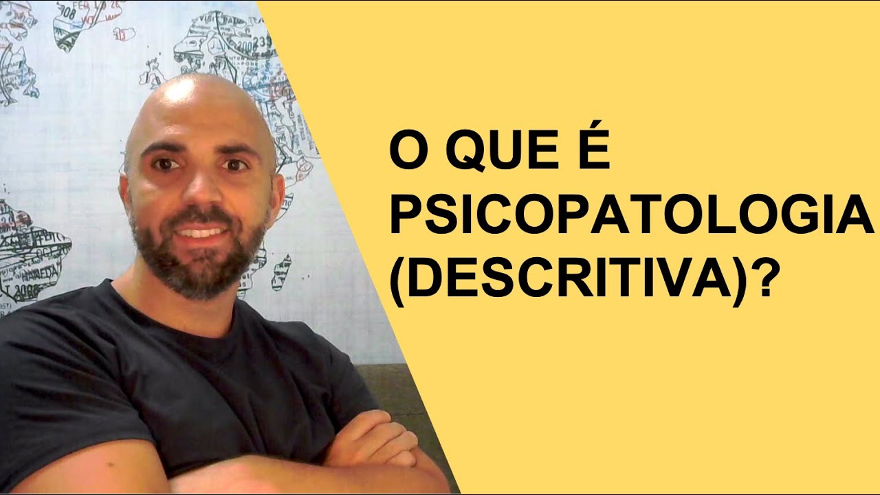 O QUE É PSICOPATOLOGIA?