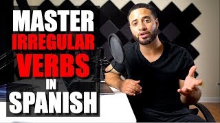 How To Master IRREGULAR VERBS In Spanish!! (Spanish For Beginners)