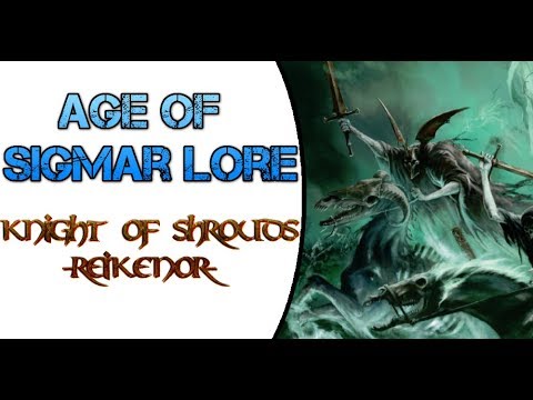 Age of Sigmar Lore: Reikenor & Knight of Shrouds