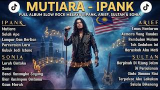 Download lagu 🎸 MUTIARA - IPANK | Slow Rock Melayu Nostalgia Bersama Arief, Sultan & Sonia mp3