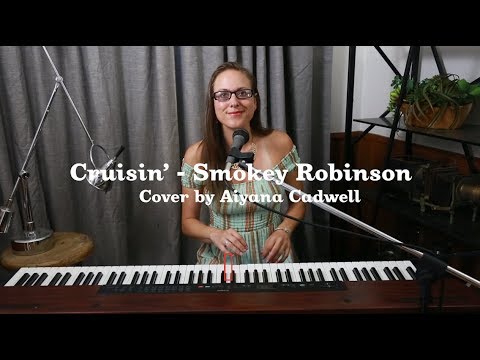 Cruisin’ - Smokey Robinson | Cover By Aiyana Cadwell