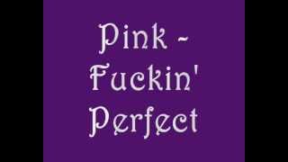 Pink - Fuckin&#39; Perfect with lyrics
