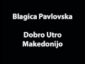 Blagica Pavlovska - Dobro Utro Makedonijo 