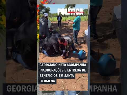 Georgiano Neto acompanha inaugurações e entrega de benefícios em Santa Filomena