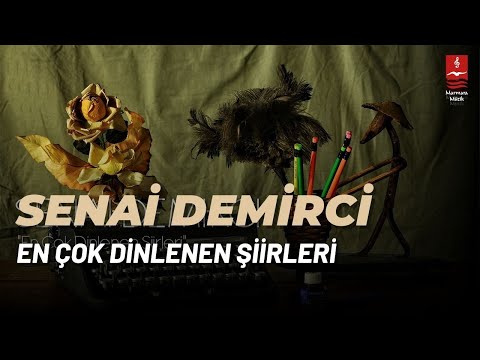 Senai Demirci "En Çok Dinlenen Şiirleri" ( 34 Eser )