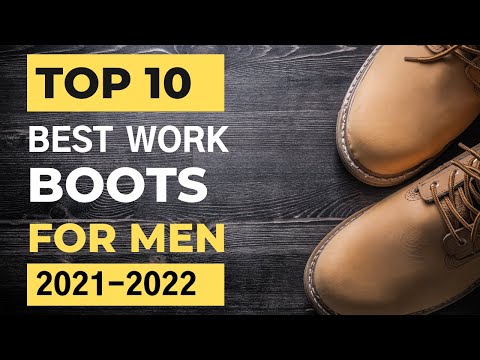 Ultimate Guide To The Top 10 Best Work Boots For Men 2021-2022 🔥