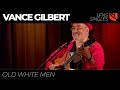 Old White Men | Vance Gilbert