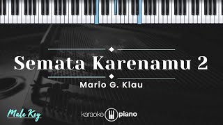 Download lagu Semata Karenamu 2 - Mario G Klau (KARAOKE PIANO - MALE KEY) mp3