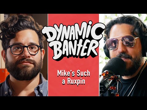 Mike's Such a Ruxpin | Dynamic Banter 378