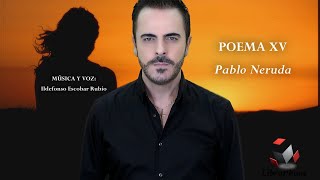 PABLO NERUDA - POEMA XV - ME GUSTA CUANDO CALLAS...