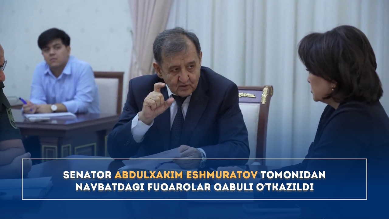 Senator Abdulxakim Eshmuratov tomonidan navbatdagi fuqarolar qabuli o‘tkazildi